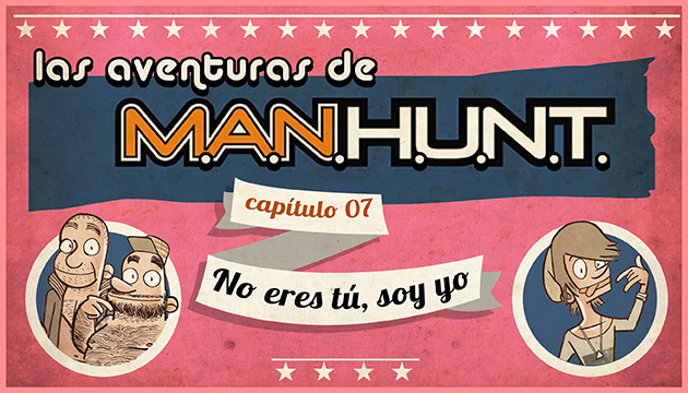 #AventurasManhunt: No eres tú, soy yo