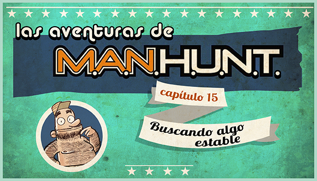 #AVENTURASMANHUNT: Buscando algo estable