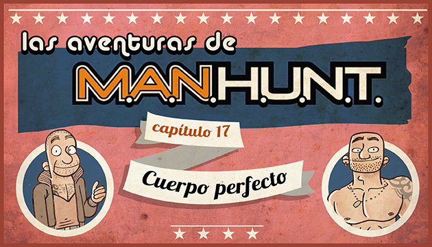 #AVENTURASMANHUNT: Cuerpo Perfecto