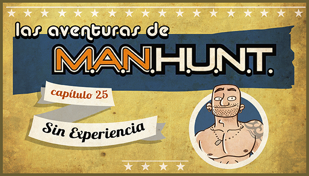 #AVENTURASMANHUNT: SIN EXPERIENCIA