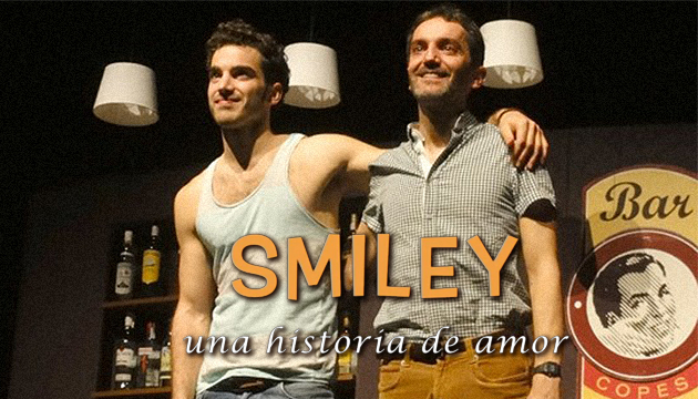 SMILEY, UNA HISTORIA DE AMOR GAY QUE TRIUNFA EN EL TEATRO