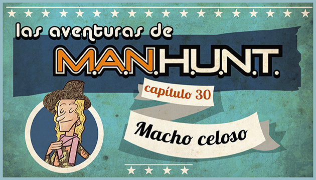 #AVENTURASMANHUNT: MACHO CELOSO