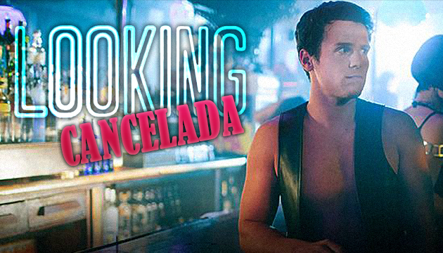 CANCELADA: LA SERIE GAY LOOKING SE DESPIDE DE HBO