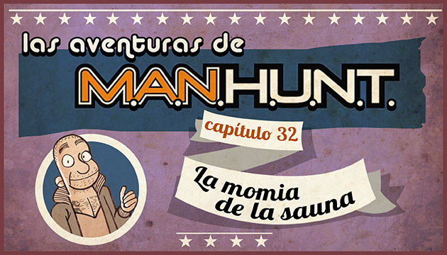 #AVENTURASMANHUNT: La momia de la sauna