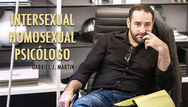 GABRIEL J. MARTIN: UN PSICÓLOGO GAY INTERSEXUAL