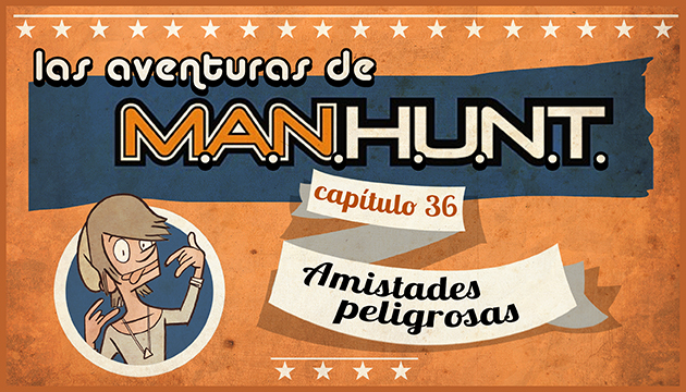 #AVENTURASMANHUNT:  Amistades Peligrosas