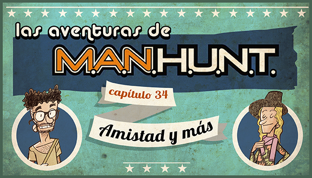 #AVENTURASMANHUNT: Amigos y más