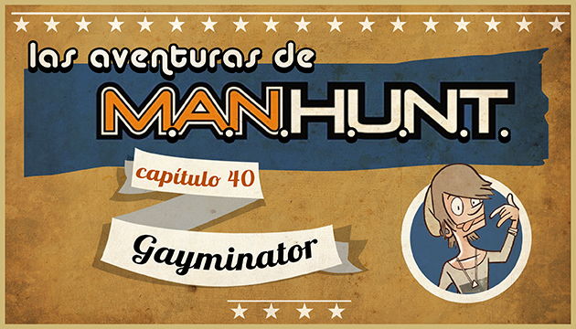 #AVENTURASMANHUNT: GAYMINATOR