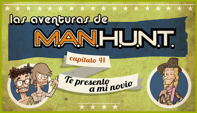 #AVENTURASMANHUNT: TE PRESENTO A MI NOVIO