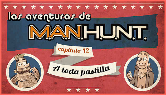 #AVENTURASMANHUNT: A TODA PASTILLA