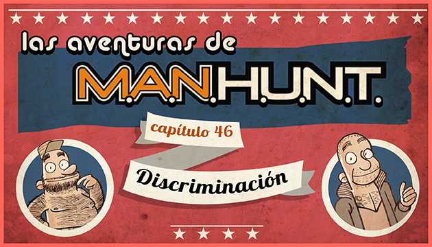 #AVENTURASMANHUNT: DISCRIMINACIÓN